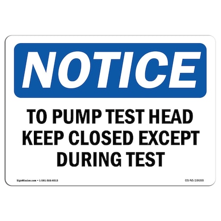 Signmission OSHA Sign, 12" H, Rigid Plastic, To Pump Test Head Keep Closed Except During Test Sign, Landscape OS-NS-P-1218-L-18688